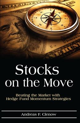 Stocks on the Move: Beating the Market with Hedge Fund Momentum Strategies - Andreas F. Clenow