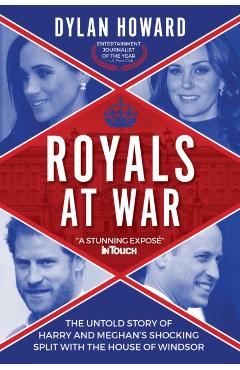Royals at War: The Untold Story of Harry and Meghan's Shocking Split with the House of Windsor - Dylan Howard