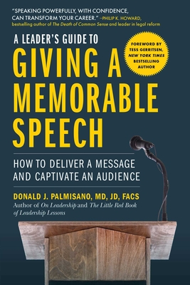 A Leader's Guide to Giving a Memorable Speech: How to Deliver a Message and Captivate an Audience - Donald J. Palmisano