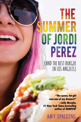 The Summer of Jordi Perez (and the Best Burger in Los Angeles) - Amy Spalding
