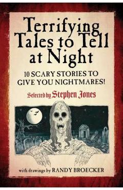 Coperta cărții 'Terrifying Tales to Tell at Night: 10 Scary Stories to Give You Nightmares! - Stephen Jones'