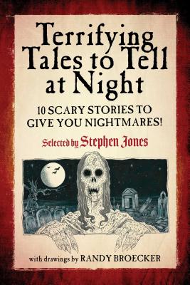 Terrifying Tales to Tell at Night: 10 Scary Stories to Give You Nightmares! - Stephen Jones
