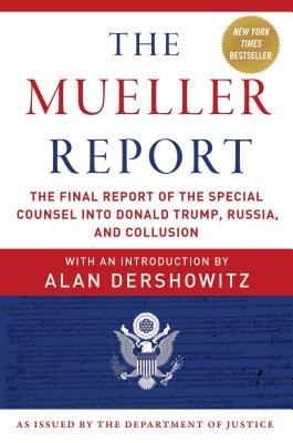 The Mueller Report: The Final Report of the Special Counsel Into Donald Trump, Russia, and Collusion - Robert S. Mueller