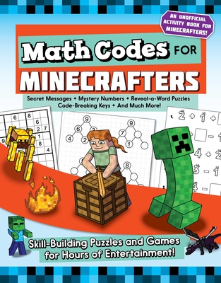 Math Codes for Minecrafters: Skill-Building Puzzles and Games for Hours of Entertainment! - Jen Funk Weber
