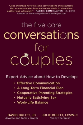 The Five Core Conversations for Couples: Expert Advice about How to Develop Effective Communication, a Long-Term Financial Plan, Cooperative Parenting - David Bulitt