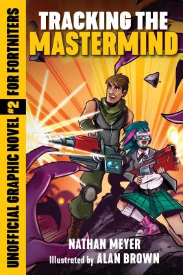 Tracking the Mastermind, Volume 2: Unofficial Graphic Novel #2 for Fortniters - Nathan Meyer