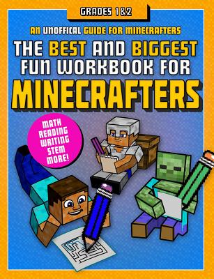 The Best and Biggest Fun Workbook for Minecrafters Grades 1 & 2: An Unofficial Learning Adventure for Minecrafters - Sky Pony Press