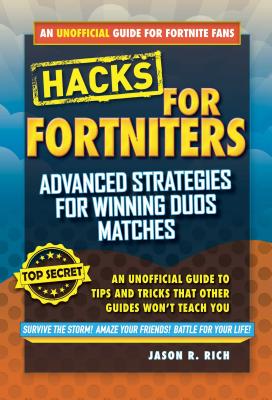 Hacks for Fortniters: Advanced Strategies for Winning Duos Matches: An Unofficial Guide to Tips and Tricks That Other Guides Won't Teach You - Jason R. Rich