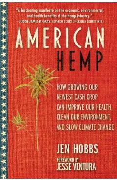 Coperta cărții 'American Hemp: How Growing Our Newest Cash Crop Can Improve Our Health, Clean Our Environment, and Slow Climate Change'
