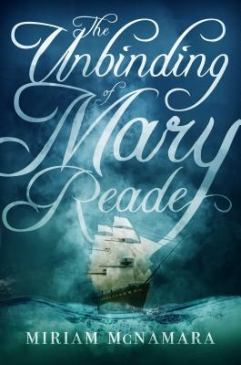 The Unbinding of Mary Reade - Miriam Mcnamara