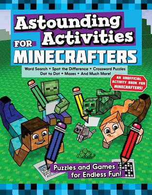 Astounding Activities for Minecrafters: Puzzles and Games for Endless Fun - Sky Pony Press