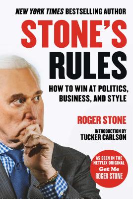 Stone's Rules: How to Win at Politics, Business, and Style - Roger Stone
