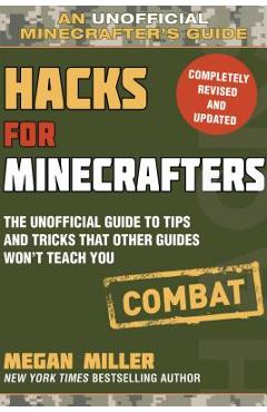 Poza produsului Hacks for Minecrafters: Combat Edition: The Unofficial Guide to Tips and Tricks That Other Guides Won't Teach You - Megan Miller