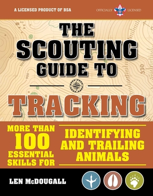 The Scouting Guide to Tracking: An Officially-Licensed Book of the Boy Scouts of America: More Than 100 Essential Skills for Identifying and Trailing - The Boy Scouts Of America