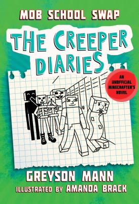 Mob School Swap: The Creeper Diaries, an Unofficial Minecrafters Novel, Book Eight - Greyson Mann