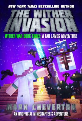 The Wither Invasion: Wither War Book Three: A Far Lands Adventure: An Unofficial Minecrafter's Adventure - Mark Cheverton