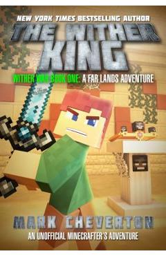 Poza produsului The Wither King: Wither War Book One: A Far Lands Adventure: An Unofficial Minecrafteras Adventure - Mark Cheverton