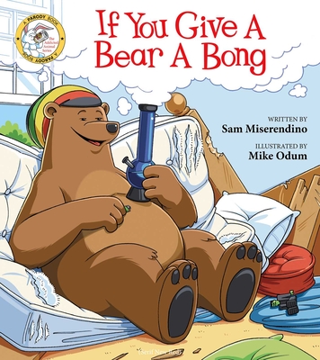 If You Give a Bear a Bong - Sam Miserendino