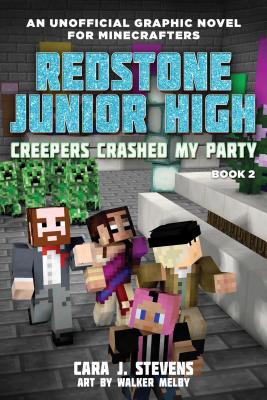 Creepers Crashed My Party: Redstone Junior High #2 - Cara J. Stevens