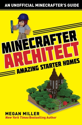Minecrafter Architect: Amazing Starter Homes - Megan Miller