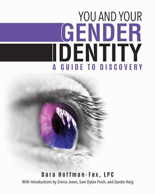 You and Your Gender Identity: A Guide to Discovery - Dara Hoffman-fox