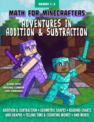 Math for Minecrafters: Adventures in Addition & Subtraction - Sky Pony Press