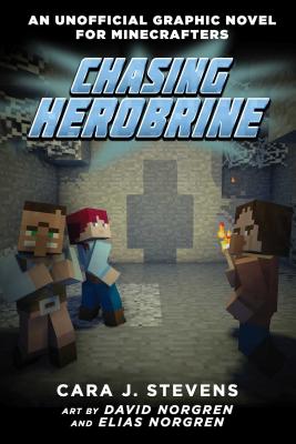 Chasing Herobrine: An Unofficial Graphic Novel for Minecrafters, #5 - Cara J. Stevens