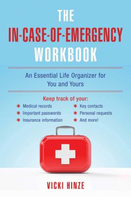 The In-Case-Of-Emergency Workbook: An Essential Life Organizer for You and Yours - Vicki Hinze
