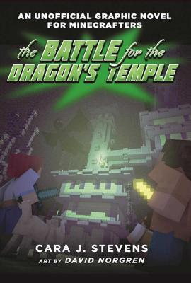 The Battle for the Dragon's Temple: An Unofficial Graphic Novel for Minecrafters, #4 - Cara J. Stevens