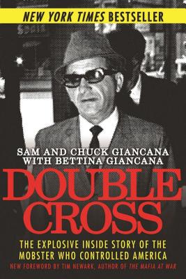 Double Cross: The Explosive Inside Story of the Mobster Who Controlled America - Sam Giancana
