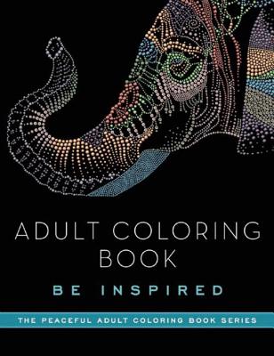 Adult Coloring Book: Be Inspired - Adult Coloring Books