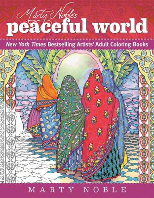 Marty Noble's Peaceful World: New York Times Bestselling Artists' Adult Coloring Books - Marty Noble