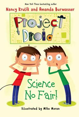 Science No Fair!: Project Droid #1 - Nancy Krulik