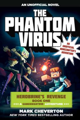The Phantom Virus: Herobrine's Revenge Book One (a Gameknight999 Adventure): An Unofficial Minecrafter's Adventure - Mark Cheverton