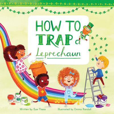 How to Trap a Leprechaun, Volume 1 - Sue Fliess