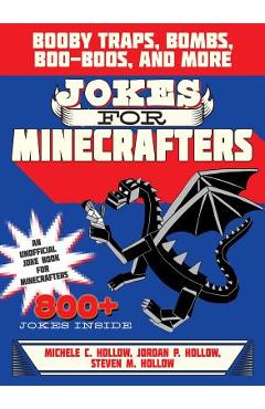 Coperta cărții 'Jokes for Minecrafters: Booby Traps, Bombs, Boo-Boos, and More - Michele C. Hollow'