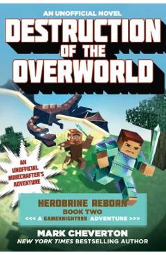 Coperta cărții 'Destruction of the Overworld: Herobrine Reborn Book Two: A Gameknight999 Adventure: An Unofficial Minecrafter's'