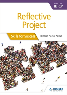 Reflective Project for the Ib Cp: Skills for Success: Skills for Success - Rebecca Austin Pickard