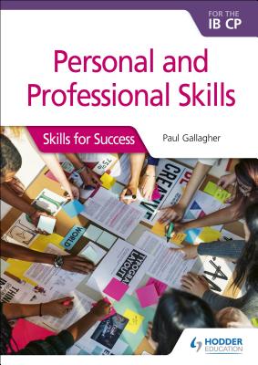 Personal & Professional Skills for the Ib Cp: Skills for Success - Paul Gallagher