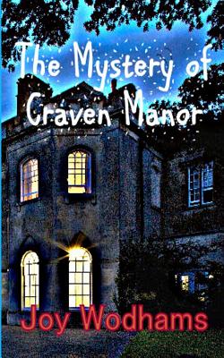 The Mystery of Craven Manor: An Adventure Story for 9 to 13 Year Olds - Joy Wodhams