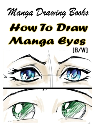 Manga Drawing Books How to Draw Manga Eyes: Learn Japanese Manga Eyes And Pretty Manga Face - Gala Publication