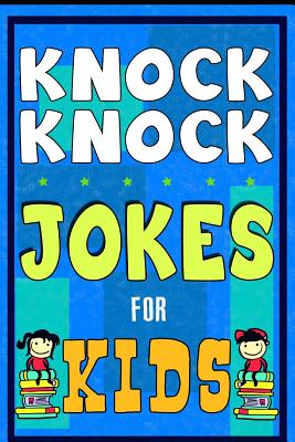 Knock Knock Jokes For Kids Book: The Most Brilliant Collection of Brainy Jokes for Kids. Hilarious and Cunning Joke Book for Early and Beginner Reader - Knock Knock Jokes For Kids