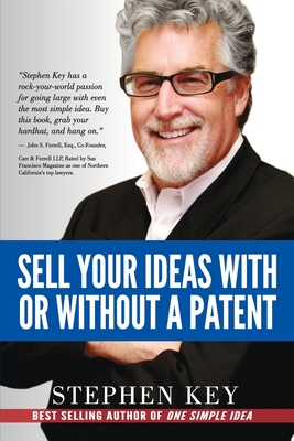 Sell Your Ideas With or Without A Patent - Janice Kimball Key