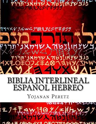 Biblia Interlineal Espa&#65533;ol Hebreo: Para Leer En Hebreo - Yojanan Ben Peretz