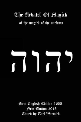 The Arbatel of Magick: Of the Magick of the Ancients - Tarl Warwick
