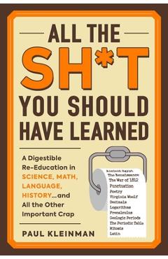 Coperta cărții 'All the Sh*t You Should Have Learned: A Digestible Re-Education in Science, Math, Language, History...and All the Other'