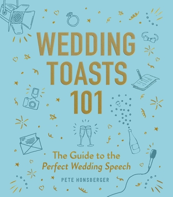 Wedding Toasts 101: The Guide to the Perfect Wedding Speech - Pete Honsberger