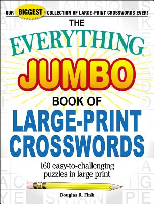 The Everything Jumbo Book of Large-Print Crosswords: 160 Easy-To-Challenging Puzzles in Large Print - Douglas R. Fink