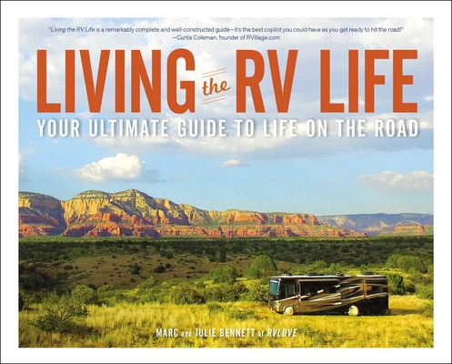 Living the RV Life: Your Ultimate Guide to Life on the Road - Marc Bennett