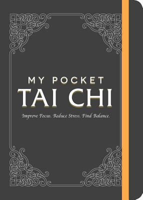 My Pocket Tai Chi: Improve Focus. Reduce Stress. Find Balance. - Adams Media